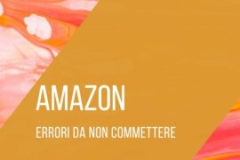 Errori da Evitare su Amazon: Come Proteggere il Tuo Business